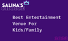 Salina's Choice: Best Entertainment Venue For Kids/Family