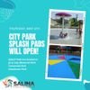 Splash Pads Open Tomorrow